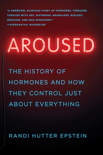Beispielbild fr Aroused : The History of Hormones and How They Control Just about Everything zum Verkauf von Better World Books