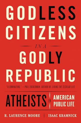 Stock image for Godless Citizens in a Godly Republic: Atheists in American Public Life for sale by SecondSale