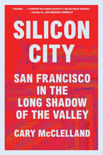 Imagen de archivo de Silicon City: San Francisco in the Long Shadow of the Valley a la venta por BooksRun