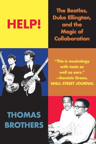 9780393357523: Help!: The Beatles, Duke Ellington, and the Magic of Collaboration