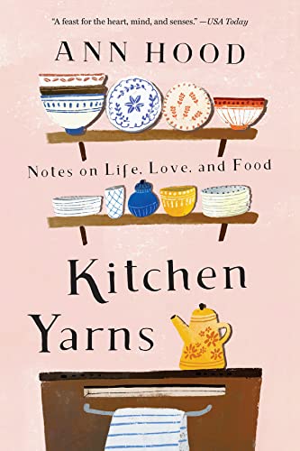 Stock image for Kitchen Yarns: Notes on Life, Love, and Food for sale by SecondSale