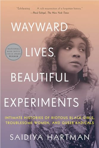 Stock image for Wayward Lives, Beautiful Experiments: Intimate Histories of Riotous Black Girls, Troublesome Women, and Queer Radicals for sale by HPB-Diamond