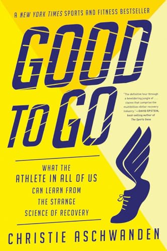Imagen de archivo de Good to Go : What the Athlete in All of Us Can Learn from the Strange Science of Recovery a la venta por Better World Books