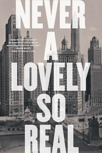 Stock image for Never a Lovely So Real: The Life and Work of Nelson Algren for sale by ThriftBooks-Atlanta