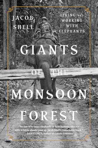 Imagen de archivo de Giants of the Monsoon Forest : Living and Working with Elephants a la venta por Better World Books: West