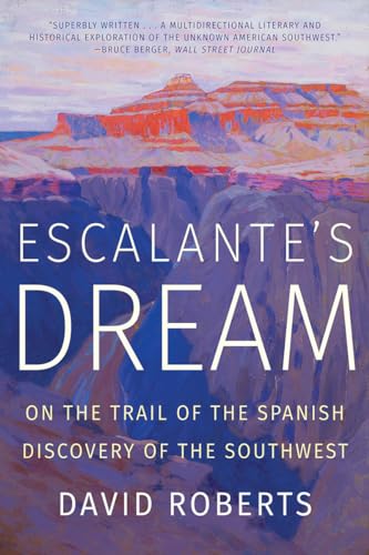 Beispielbild fr Escalante's Dream: On the Trail of the Spanish Discovery of the Southwest zum Verkauf von BooksRun