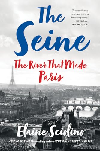Stock image for The Seine: The River that Made Paris for sale by SecondSale