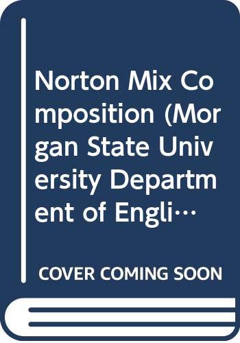 Beispielbild fr Norton Mix Composition (Morgan State University Department of English Language and Arts Humanities 201/202 zum Verkauf von The Maryland Book Bank