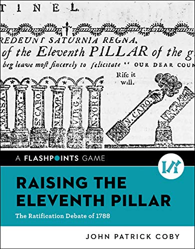 Stock image for Raising the Eleventh Pillar: The Ratification Debate of 1788 (Flashpoints) for sale by BooksRun