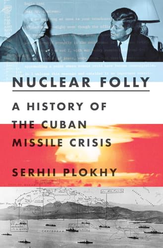 Beispielbild fr Nuclear Folly : A History of the Cuban Missile Crisis zum Verkauf von Better World Books