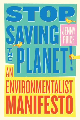 9780393540871: Stop Saving the Planet!: An Environmentalist Manifesto