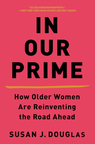 Beispielbild fr In Our Prime : How Older Women Are Reinventing the Road Ahead zum Verkauf von Better World Books