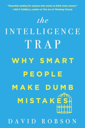 Beispielbild fr The Intelligence Trap: Why Smart People Make Dumb Mistakes zum Verkauf von BooksRun