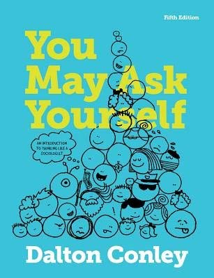 Imagen de archivo de You May Ask Yourself: An Introduction to Thinking Like a Sociologist (Exam Copy) a la venta por BookHolders