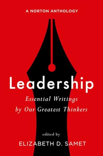 9780393603668: Leadership: Essential Writings by Our Greatest Thinkers: A Norton Anthology
