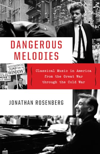9780393608427: Dangerous Melodies: Classical Music in America from the Great War through the Cold War