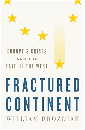Beispielbild fr Fractured Continent: Europe's Crises and the Fate of the West zum Verkauf von Ergodebooks