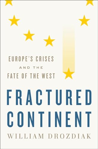 Imagen de archivo de Fractured Continent : Europe's Crises and the Fate of the West a la venta por Better World Books