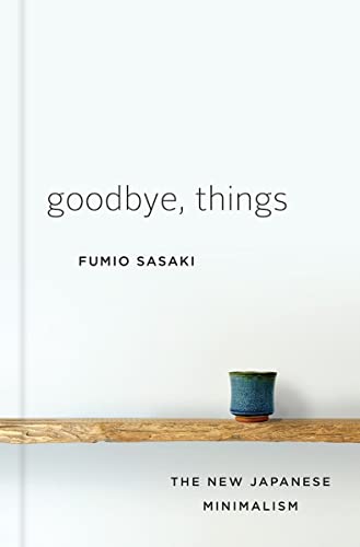 Stock image for Goodbye, Things: The New Japanese Minimalism for sale by ZBK Books