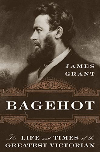 Imagen de archivo de Bagehot: The Life and Times of the Greatest Victorian a la venta por Open Books