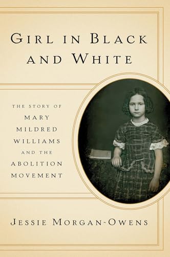 Stock image for Girl in Black and White: The Story of Mary Mildred Williams and the Abolition Movement for sale by ThriftBooks-Atlanta
