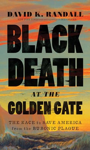 Stock image for Black Death at the Golden Gate: The Race to Save America from the Bubonic Plague for sale by SecondSale