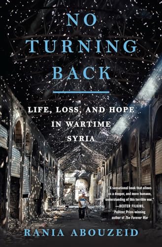 Beispielbild fr No Turning Back; Life, Loss and Hope in Wartime Syria zum Verkauf von Argosy Book Store, ABAA, ILAB