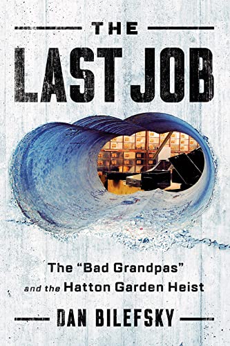Imagen de archivo de The Last Job: 'The Bad Grandpas' and the Hatton Garden Heist a la venta por Pelican Bay Books