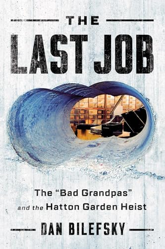 Stock image for The Last Job: "The Bad Grandpas" and the Hatton Garden Heist for sale by Wonder Book