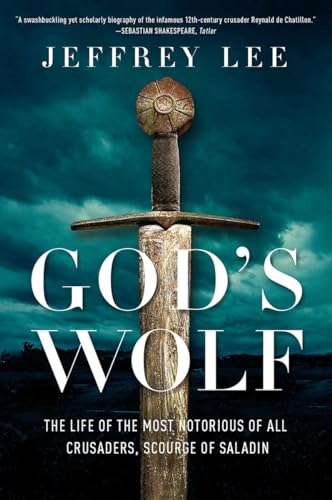 Imagen de archivo de God's Wolf: The Life of the Most Notorious of all Crusaders, Scourge of Saladin a la venta por Gulf Coast Books