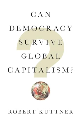 Beispielbild fr Can Democracy Survive Global Capitalism? zum Verkauf von Better World Books