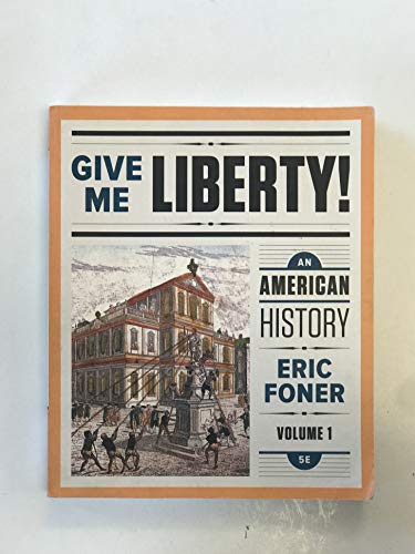 Beispielbild fr Give Me Liberty!: an American History 5e Full Volume 1 with Ebook and IQ Vol. 1 zum Verkauf von Better World Books