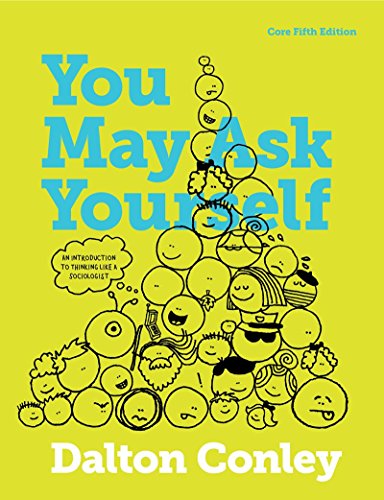 Beispielbild fr You May Ask Yourself: An Introduction to Thinking like a Sociologist (Core Fifth Edition) zum Verkauf von Heisenbooks