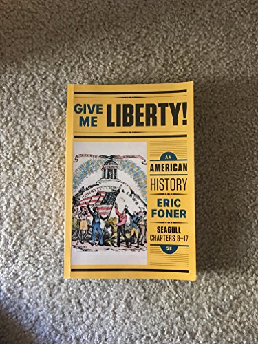 Stock image for GIVE ME LIBERTY An American History (Seagull, Chapters 8-17)" for sale by Hawking Books