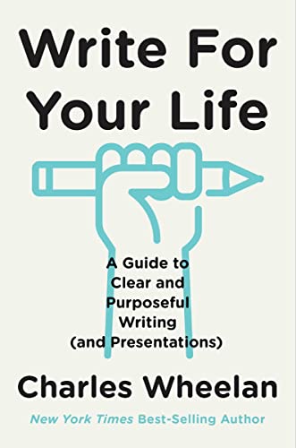 Stock image for Write for Your Life: A Guide to Clear and Purposeful Writing (and Presentations) for sale by Bellwetherbooks