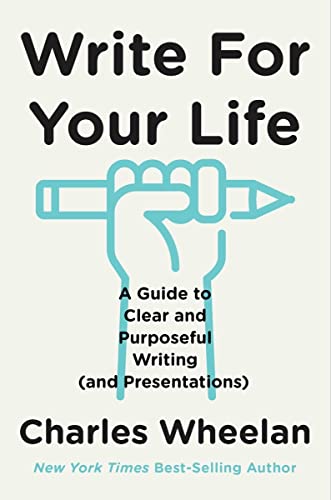 9780393633979: Write for Your Life: A Guide to Clear and Purposeful Writing (and Presentations)