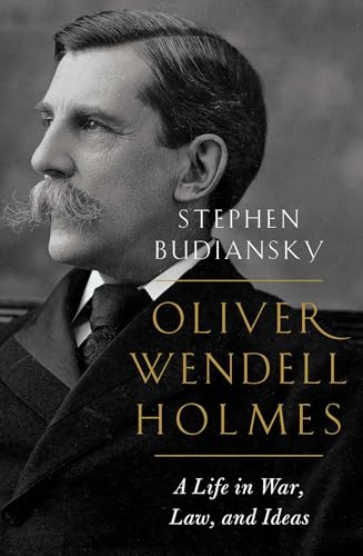 9780393634723: Oliver Wendell Holmes: A Life in War, Law, and Ideas