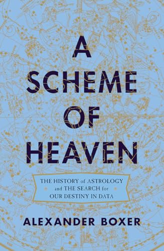 Stock image for A Scheme of Heaven : The History of Astrology and the Search for Our Destiny in Data for sale by Better World Books