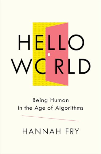 9780393634990: Hello World – Being Human in the Age of Algorithms