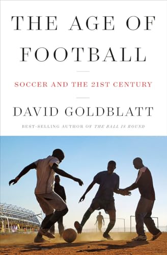 Stock image for The Age of Football: Soccer and the 21st Century for sale by SecondSale