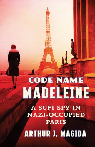 Stock image for Code Name Madeleine: A Sufi Spy in Nazi-Occupied Paris for sale by Jenson Books Inc