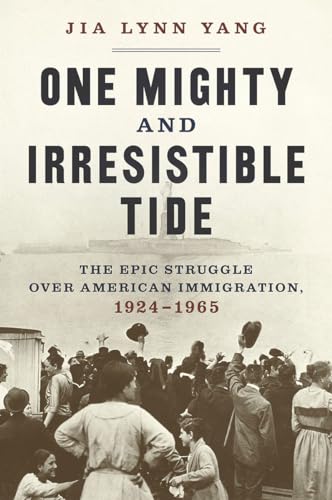 Imagen de archivo de One Mighty and Irresistible Tide: The Epic Struggle Over American Immigration, 1924-1965 a la venta por ThriftBooks-Phoenix