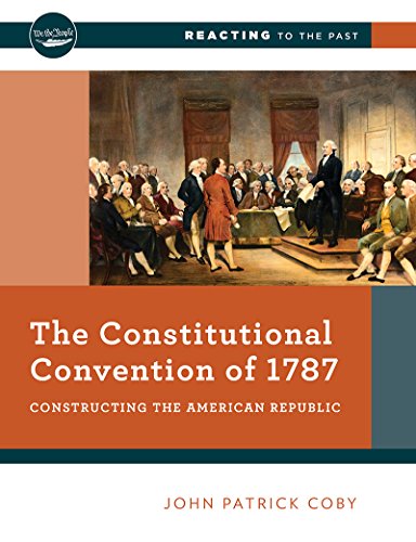 Stock image for The Constitutional Convention of 1787: Constructing the American Republic (First Edition) (Reacting to the Past) for sale by HPB-Red
