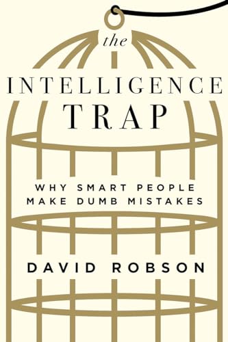 Beispielbild fr The Intelligence Trap: Why Smart People Make Dumb Mistakes zum Verkauf von Books From California