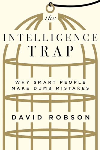 Stock image for The Intelligence Trap: Why Smart People Make Dumb Mistakes for sale by Read&Dream