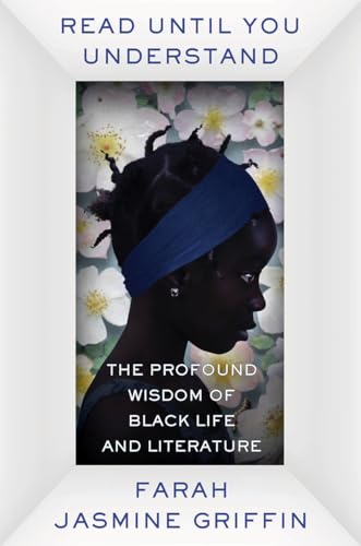 Imagen de archivo de Read Until You Understand: The Profound Wisdom of Black Life and Literature a la venta por SecondSale