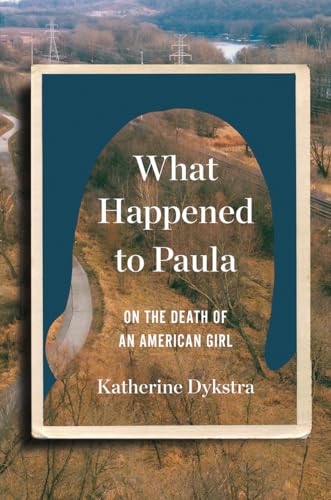 Stock image for What Happened to Paula: On the Death of an American Girl for sale by SecondSale