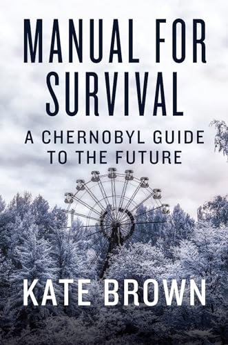 Beispielbild fr Manual for Survival : A Chernobyl Guide to the Future zum Verkauf von Better World Books