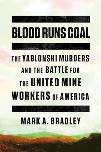Stock image for Blood Runs Coal: The Yablonski Murders and the Battle for the United Mine Workers of America for sale by Dream Books Co.