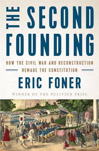Stock image for The Second Founding: How the Civil War and Reconstruction Remade the Constitution for sale by ZBK Books